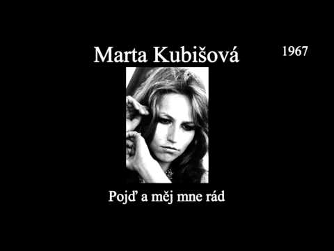 Marta Kubišová - Pojď a měj mne rád
