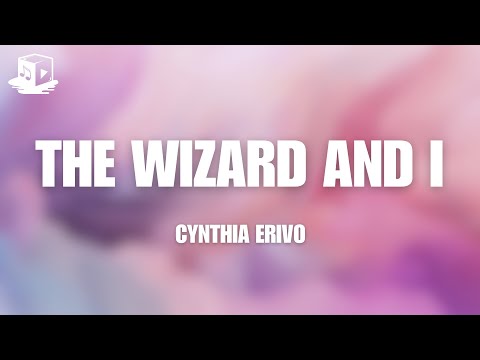 The Wizard And I (From Wicked The Soundtrack) (Lyrics)