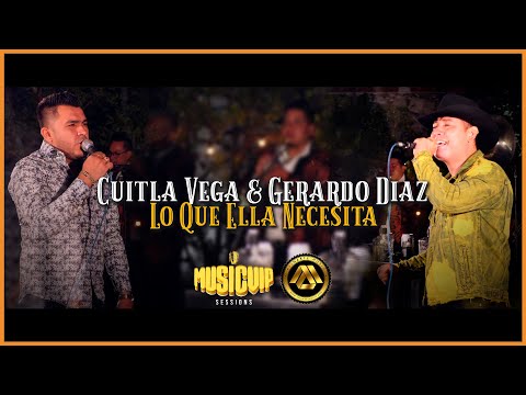 @CuitlaVega06  & @GerardoDiazYSuGerarquia  - Lo Que Ella Necesita - (Official Video)