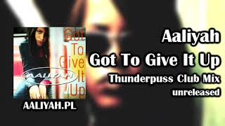 Aaliyah - Got To Give It Up (Thunderpuss Club Mix) [Aaliyah.pl]