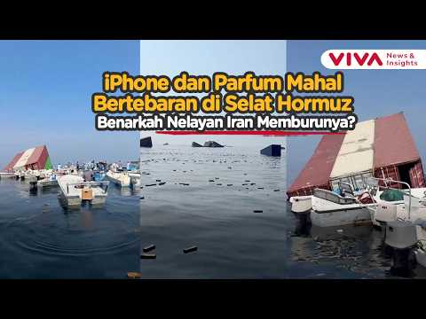 Fakta di Balik Viral Nelayan Iran Berburu iPhone dan Parfum Mewah di Selat Hormuz