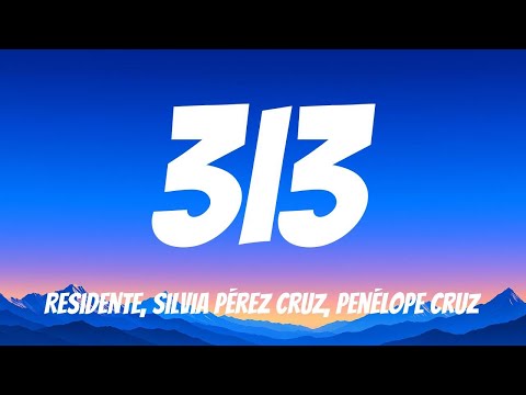 Residente, Silvia Pérez Cruz, Penélope Cruz - 313 (Lyric Video)