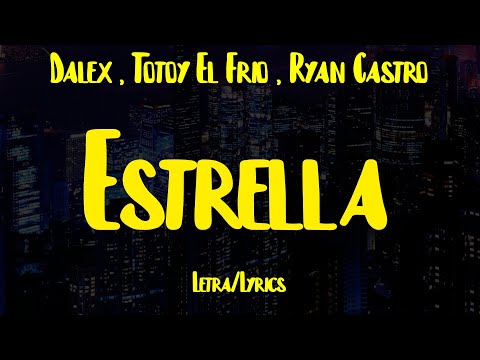Dalex , Totoy El Frio , Ryan Castro - Estrella (Letra/Lyrics)