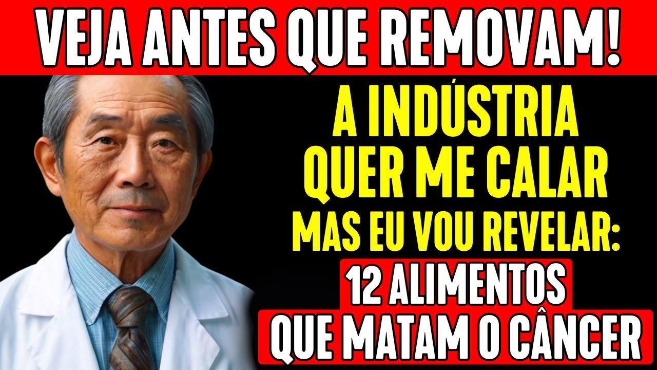 “O CÂNCER TEME ESTES 12 ALIMENTOS” | Dr. Hiromi Shinya