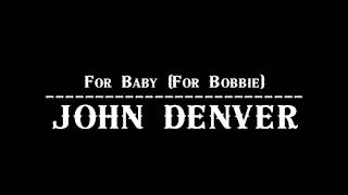 John Denver - For Baby (For Bobbie) 【Audio】