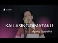 Kau Asing Dimataku Agung Syaputra Cover
