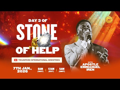 DAY 3 OF STONE OF HELP | WITH APOSTLE EMMANUEL IREN | 7TH OF JANUARY 2026