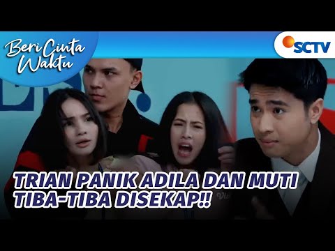 Trian Panik!! Adila dan Muti Dalam Bahaya?! | Beri Cinta Waktu - Episode 66