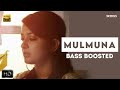 Mulmuna Song Bass Boosted Audio Kanaleriyunna Kaalam 10 Kalpanakal X Bass