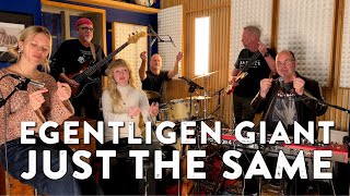 JUST THE SAME - EGENTLIGEN GIANT