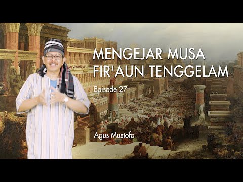 Ekspedisi Sungai Nil eps. 27 - MENGEJAR MUSA, FIR'AUN TENGGELAM