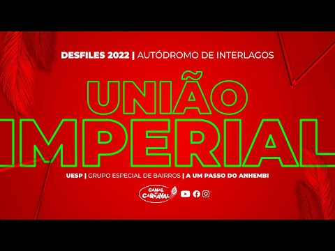 União Imperial | Desfile Oficial 2022 | Especial de Bairros (UESP)