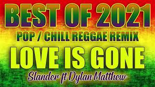 Download lagu Love is Gone - Slander Best of Reggae Remix 2021 mp3