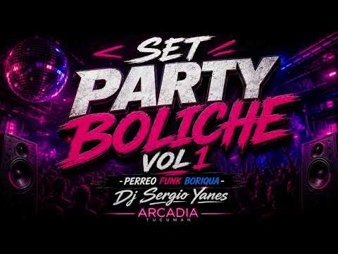 SET PARTY BOLICHE  VOL 1-PERREO FUNK BORIQUA-Dj Sergio Yanes Arcadia Tucuman 