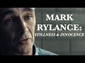 Mark Rylance: Stillness & Innocence