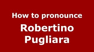 How to pronounce Robertino Pugliara