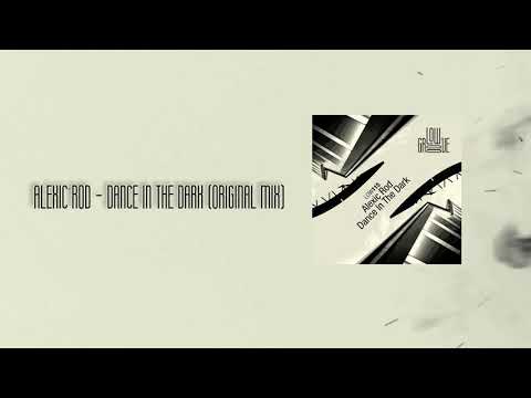 LOW115 Alexic Rod - Dance In The Dark (Original Mix) [LOWGROOVE]