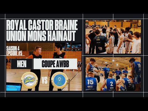 ROYAL CASTOR BRAINE Vs UNION MONS HAINAUT (COUPE AWBB - MEN) SAISON 4 - EPISODE 5