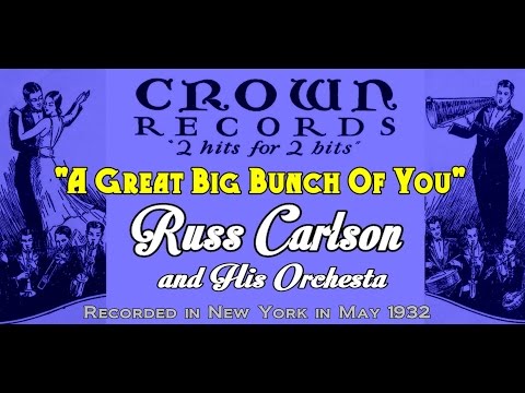 "A Great Big Bunch Of You"  Russ Carlson and His Orchestra 1932