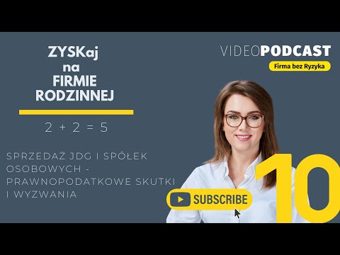 ZYSKaj na firmie rodzinnej odc. 10  Sprzedaż JDG i spółek osob. – prawnopodatkowe skutki i wyzwania