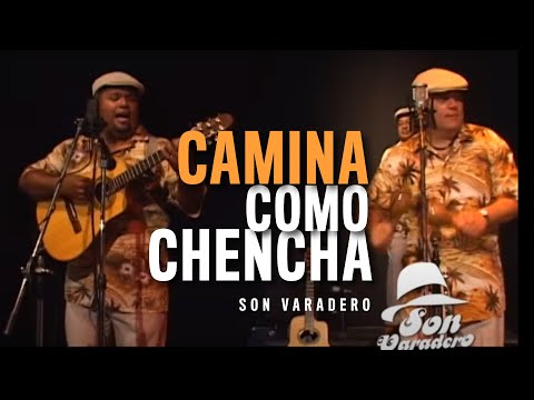 Camina  como Chencha -  Son Varadero