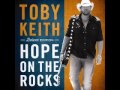Toby Keith - Haven't Had a Drink All Day (Hope On The Rocks)