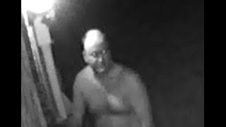 Help Identify Naked Man Caught on Camera Who Attempted to Break into Homes