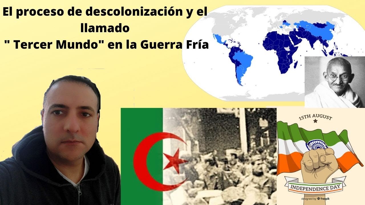 EL proceso de descolonización y el tercer mundo durante la Guerra Fría (1945-1990)