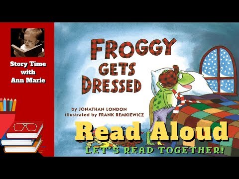 Froggy Gets Dressed ~ READ ALOUD | Story time with Ann Marie