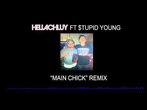 Hella Chluy ft $tupid Young - Main Chick Remix (Kid Ink ft Chris Brown)