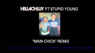 Hella Chluy ft $tupid Young - Main Chick Remix (Kid Ink ft Chris Brown)