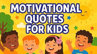 Motivational Quotes for Kids | Positive Thinking & Confidence Boost