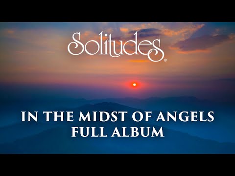 1 hour of Relaxing Music: Dan Gibson’s Solitudes - In the Midst of Angels (Full Album)