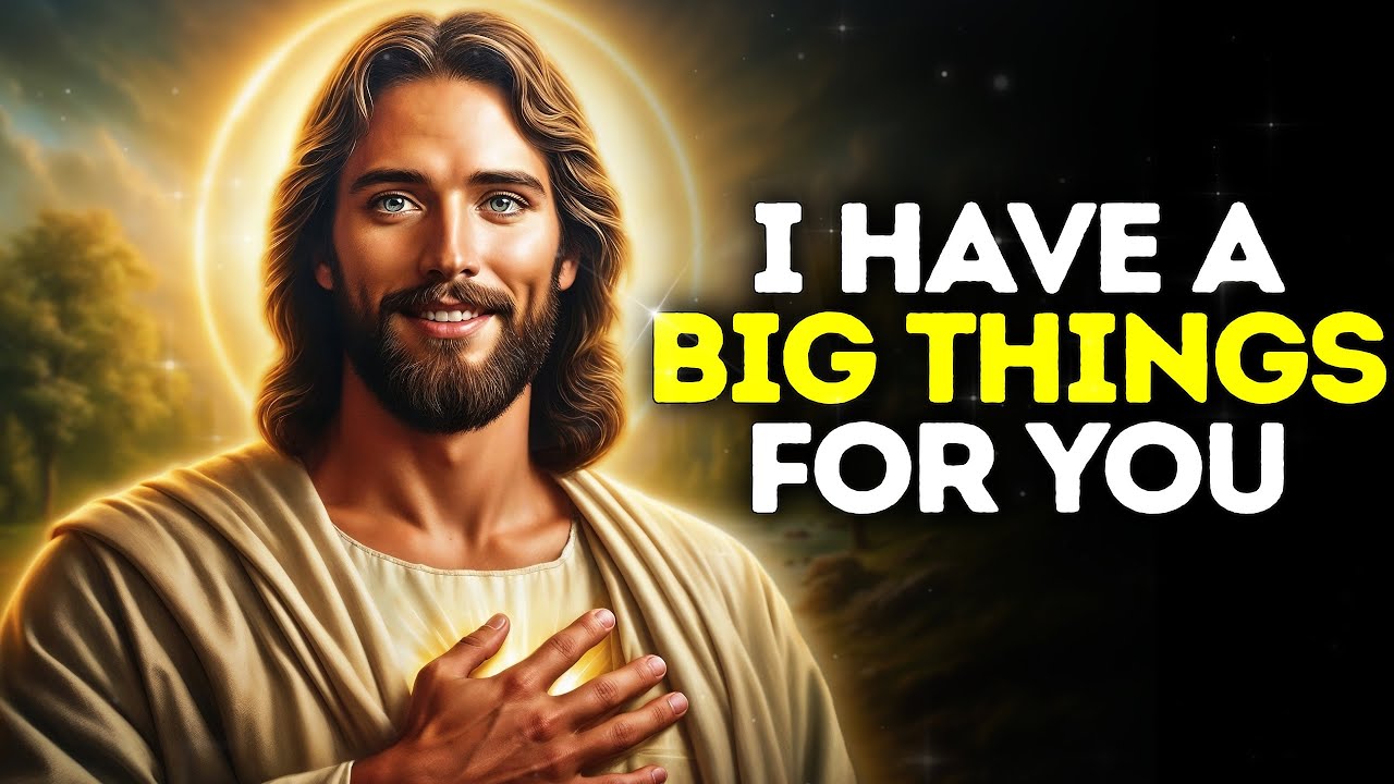 God Says- I HAVE BIG THINGS FOR YOU | God | Gods Message Now Today | God's Message Now For You