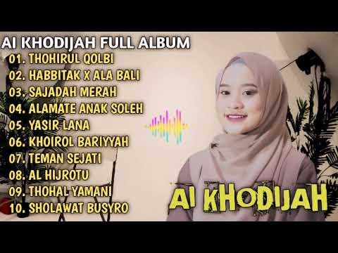 AI KHODIJAH FULL ALBUM TERBAIK THOHIRUL QOLBI | HABBITAK X ALA BALI | SAJADAH MERAH | SHOLAWAT MERDU