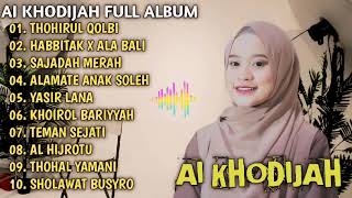 Download lagu AI KHODIJAH FULL ALBUM TERBAIK THOHIRUL QOLBI | HABBITAK X ALA BALI | SAJADAH MERAH | SHOLAWAT MERDU mp3