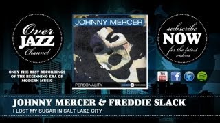 Johnny Mercer & Freddie Slack - I Lost My Sugar in Salt Lake City (1942)