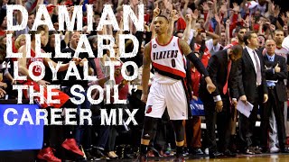 Damian Lillard &quot;Loyal to the Soil&quot; Career Highlights Mix