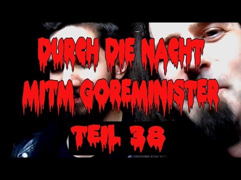Durch die Nacht mitm Goreminister - Teil 38 (feat. Cliteater, Waco Jesus, uvm.)