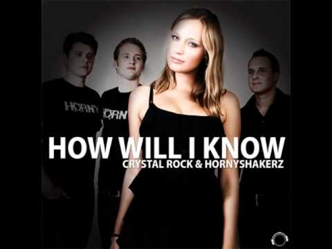 Crystal Rock & Hornyshakerz - How Will I Know (Orginal Mix)