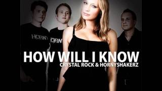 Crystal Rock & Hornyshakerz - How Will I Know (Orginal Mix)