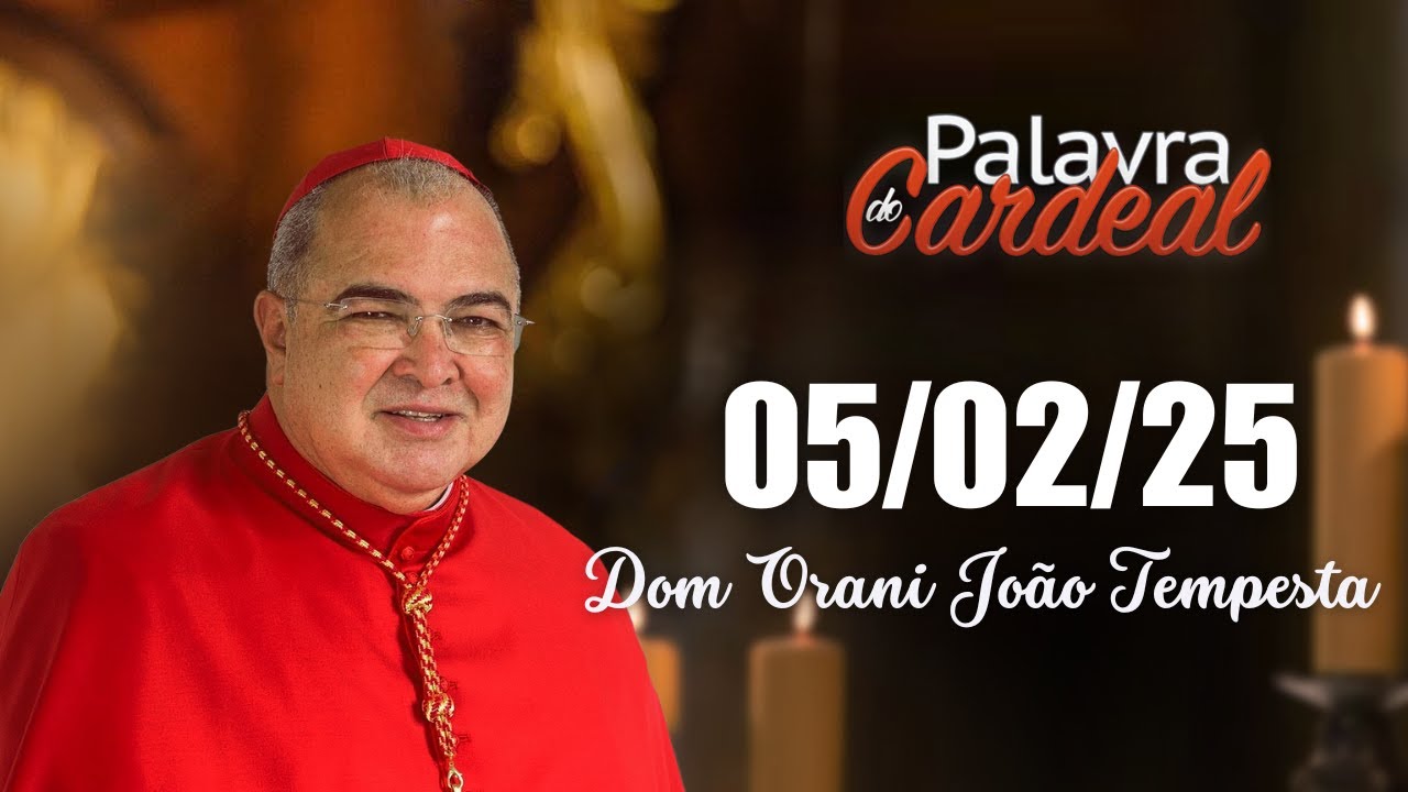 Palavra do Cardeal – 05/02/25