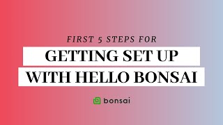 Getting Started in Hello Bonsai | First 5 Steps to Setup Your Account!