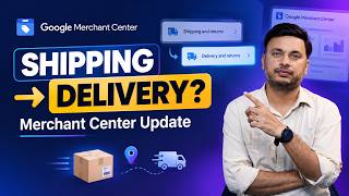 Google Merchant Center Shipping & Returns Update
