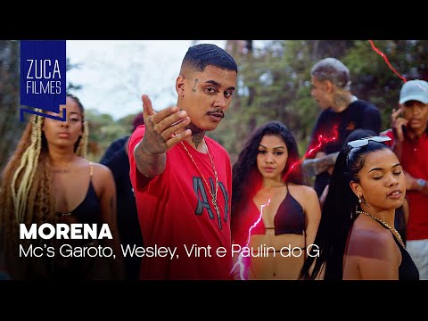 MC Garoto, MC Wesley, MC Vint e MC Paulin do G - Morena (Zuca Filmes)