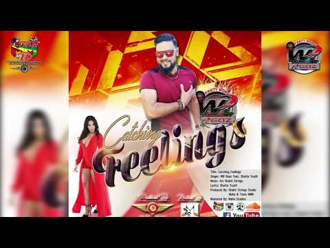 Catching Feelings  - WR Reaz feat. Shatta Youth  (Chutney 2017) Team MMR