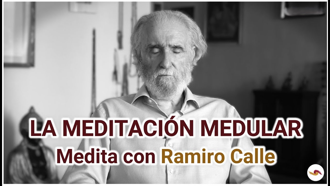 La meditación MEDULAR - Medita con Ramiro Calle