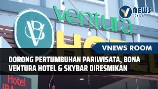 Download lagu Bona Ventura Hotel & Skybar Inaugurates to Boost Tourism Growth mp3
