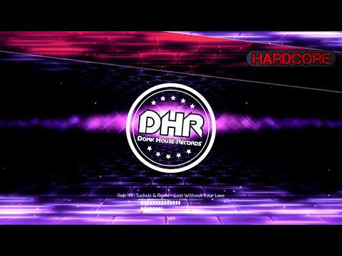 Rob IYF, Tuckski & Roxie - Lost Without Your Love - DHR