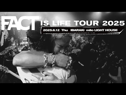 FACT / FACT IS LIFE TOUR 2025 Digest Movie(2025.6.12 MITO LIGHT HOUSE)